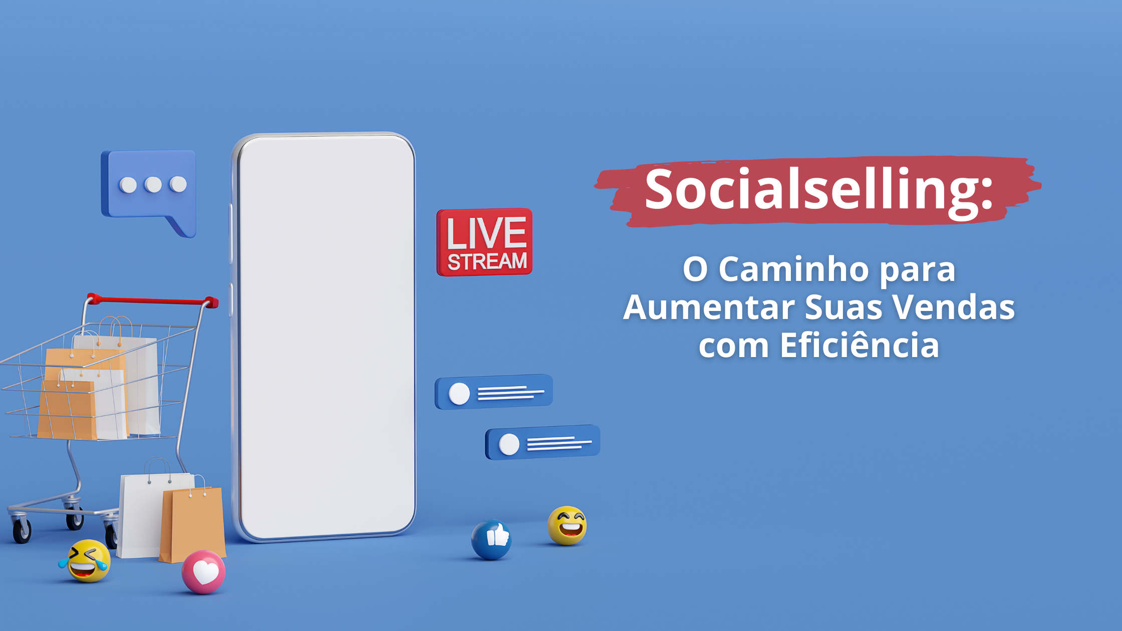 Socialselling: O Caminho para Aumentar Suas Vendas com Eficiência