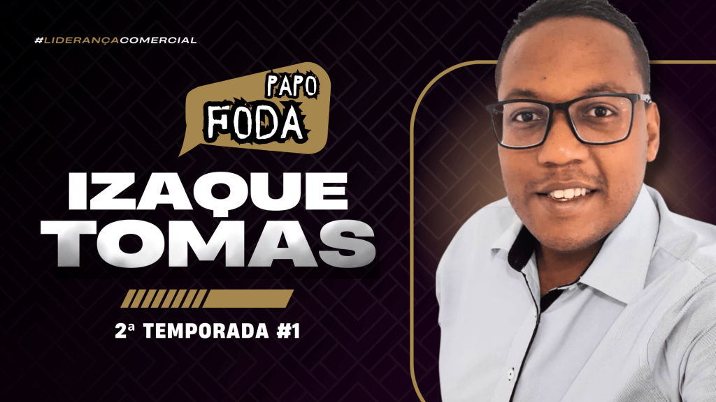 Izaque Tomas – PAPO FODA #01 – Temporada&nbsp;2