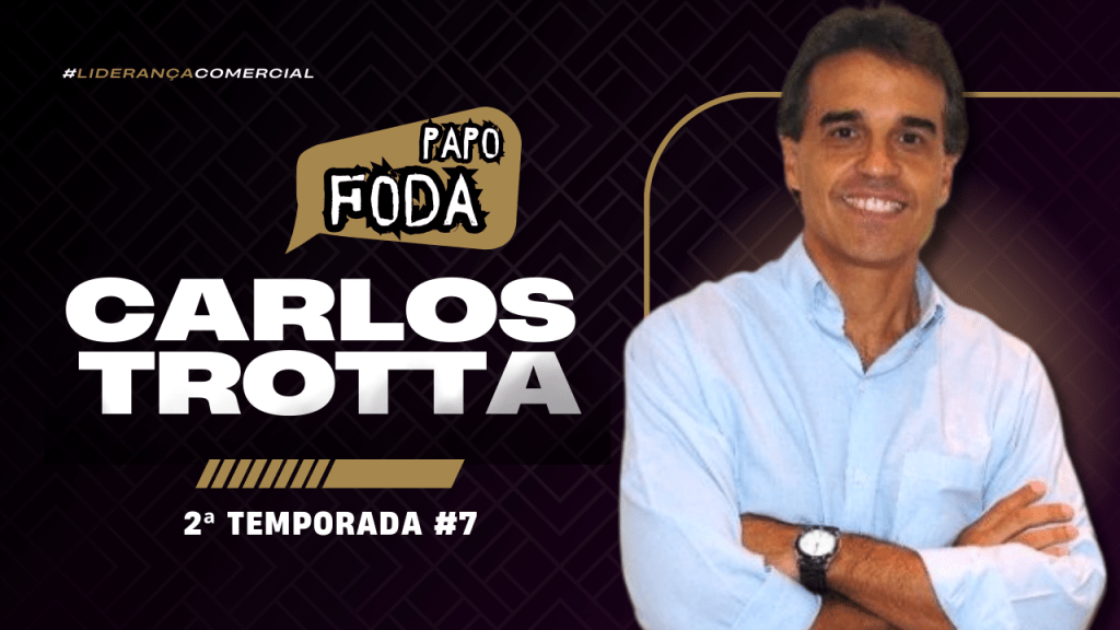 Carlos Trotta – Papo Foda #7 | Temporada&nbsp;2