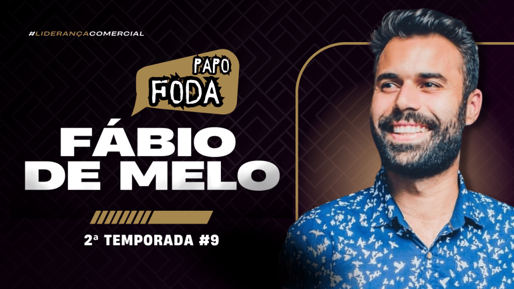 Métodos Para Vendas Mais Eficientes – Papo Foda com Fábio de Melo #9 |&nbsp;T2