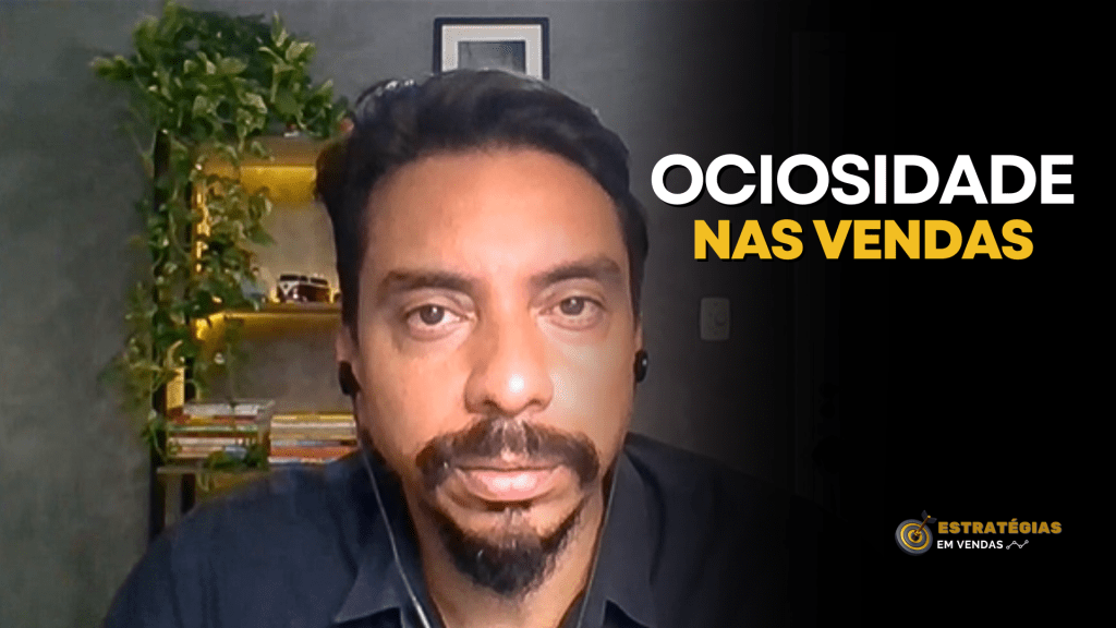 Como a Ociosidade nas Vendas Pode Estar Limitando o Crescimento da Sua Empresa